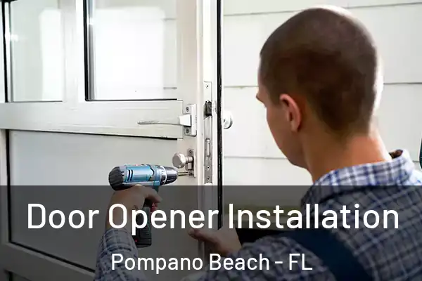  Door Opener Installation Pompano Beach - FL