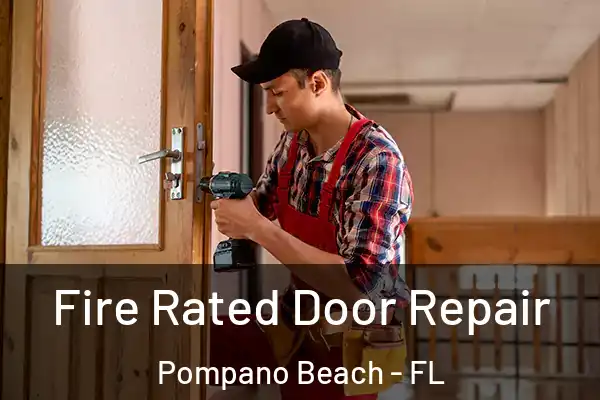  Fire Rated Door Repair Pompano Beach - FL