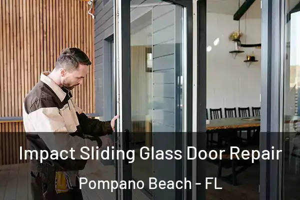 Impact Sliding Glass Door Repair Pompano Beach - FL