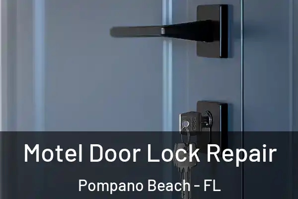 Motel Door Lock Repair Pompano Beach - FL