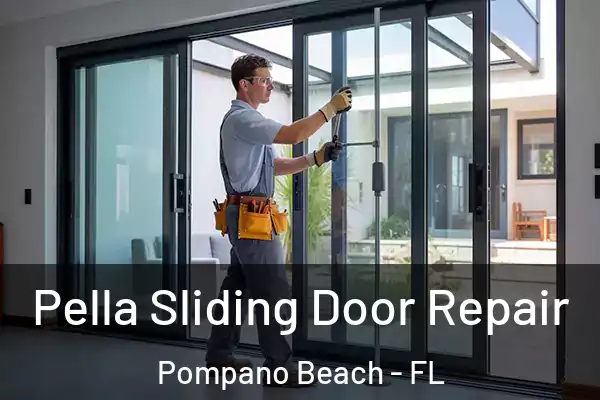 Pella Sliding Door Repair Pompano Beach - FL