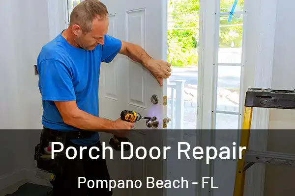 Porch Door Repair Pompano Beach - FL