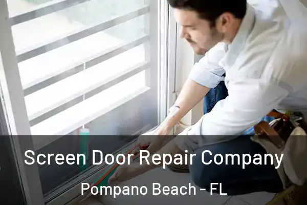 Screen Door Repair Company Pompano Beach - FL