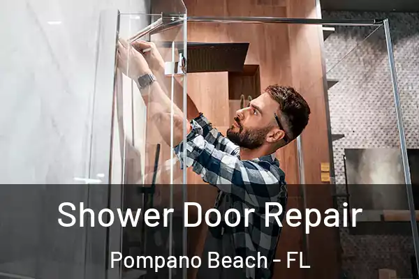  Shower Door Repair Pompano Beach - FL