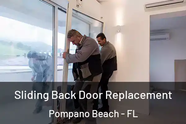 Sliding Back Door Replacement Pompano Beach - FL