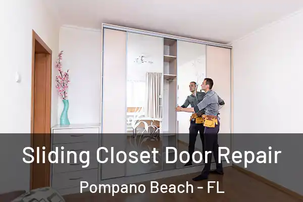 Sliding Closet Door Repair Pompano Beach - FL