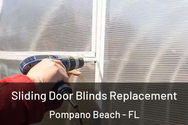 Sliding Door Blinds Replacement Pompano Beach - FL