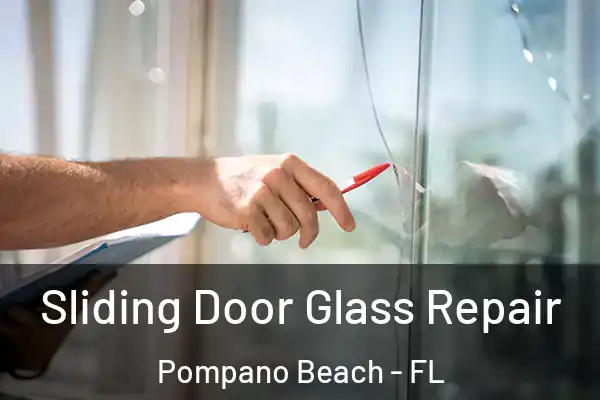  Sliding Door Glass Repair Pompano Beach - FL