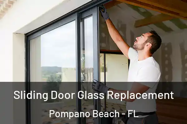 Sliding Door Glass Replacement Pompano Beach - FL
