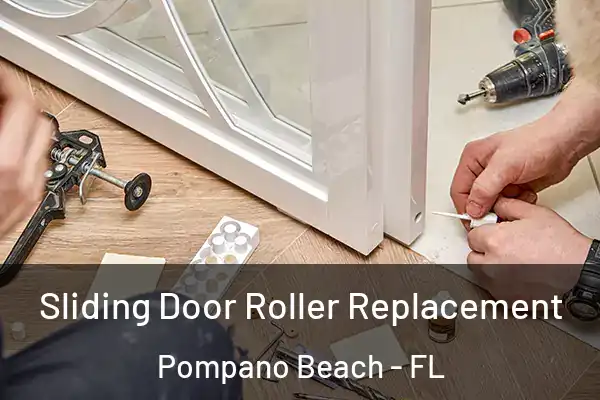 Sliding Door Roller Replacement Pompano Beach - FL