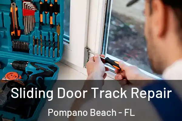 Sliding Door Track Repair Pompano Beach - FL