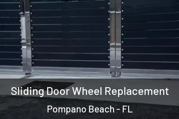 Sliding Door Wheel Replacement Pompano Beach - FL