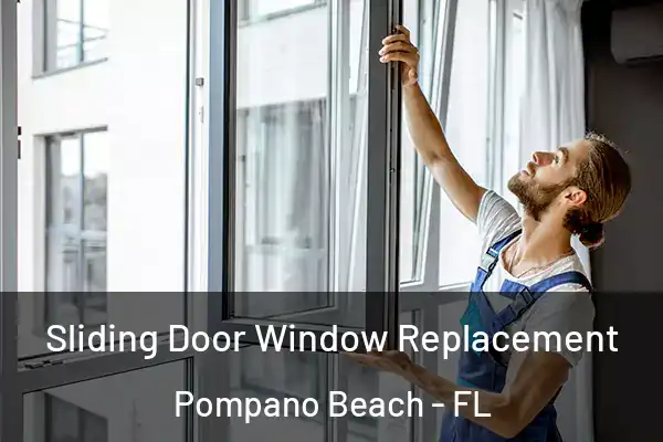 Sliding Door Window Replacement Pompano Beach - FL