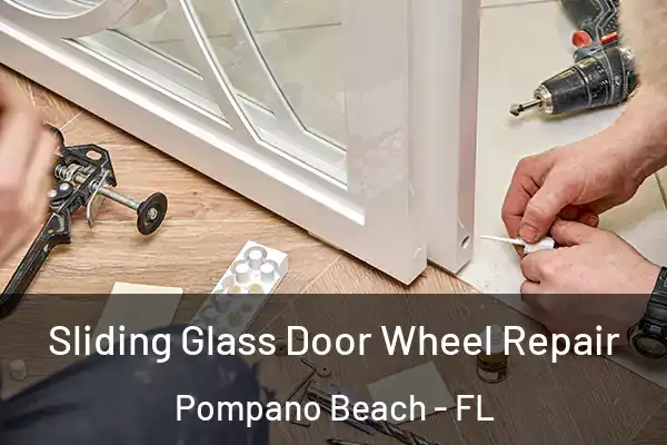 Sliding Glass Door Wheel Repair Pompano Beach - FL