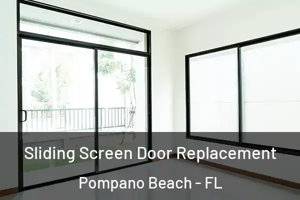 Sliding Screen Door Replacement Pompano Beach - FL