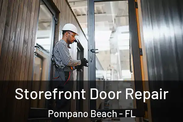 Storefront Door Repair Pompano Beach - FL